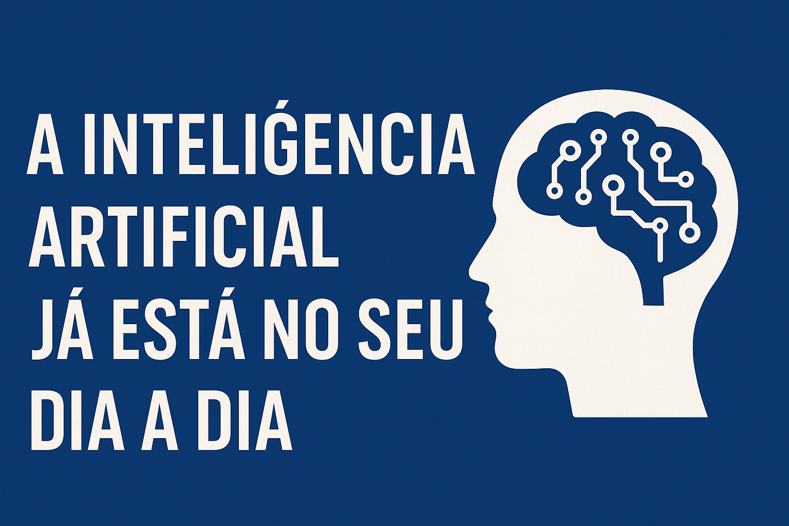 A inteligência artificial já está no seu dia a dia